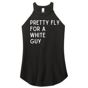 Pretty Fly For A White Guy Funny Saying Women's Perfect Tri Rocker Tank