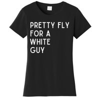 Pretty Fly For A White Guy Funny Saying Women's T-Shirt