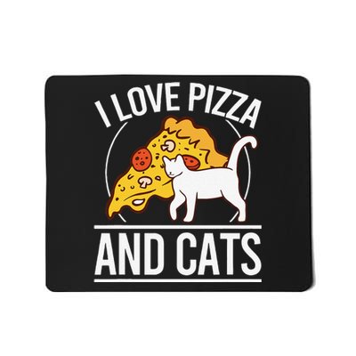 Pizza foodie Funny I Love Pizza And Cats Pizza Kitten Mousepad