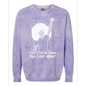 Protest Fight For The Things You Care About Gift Colorblast Crewneck Sweatshirt