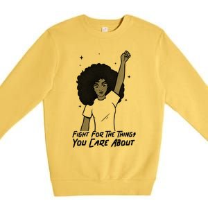 Protest Fight For The Things You Care About Gift Premium Crewneck Sweatshirt