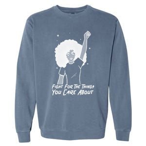 Protest Fight For The Things You Care About Gift Garment-Dyed Sweatshirt