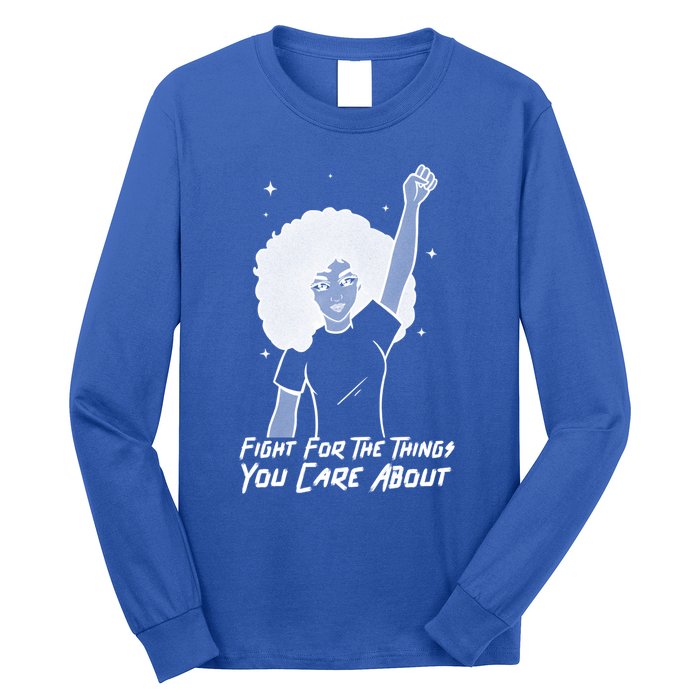 Protest Fight For The Things You Care About Gift Long Sleeve Shirt