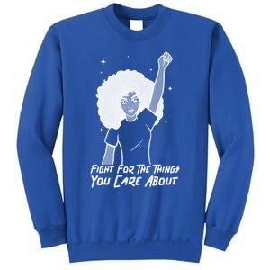 Protest Fight For The Things You Care About Gift Sweatshirt