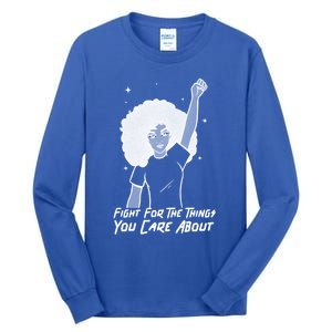 Protest Fight For The Things You Care About Gift Tall Long Sleeve T-Shirt