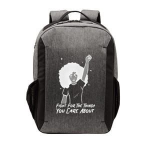 Protest Fight For The Things You Care About Gift Vector Backpack