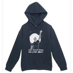 Protest Fight For The Things You Care About Gift Urban Pullover Hoodie