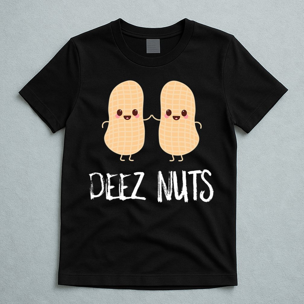 Peanut Food Funny Kawaii Cute Meme Deez Nuts Joke Gift T-Shirt