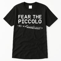 Piccolo Flute Fear The Piccolo Flutist Tall T-Shirt