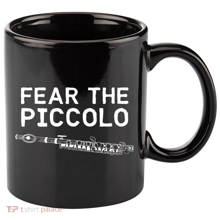 Piccolo Flute Fear The Piccolo Flutist 11oz C Handle Ceramic Mug