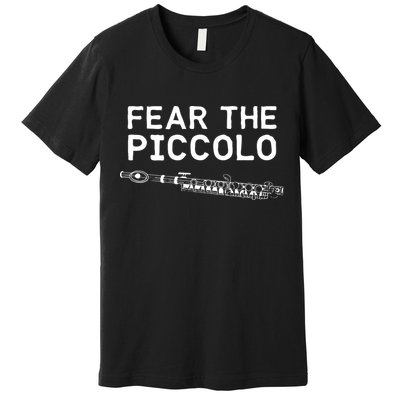 Piccolo Flute Fear The Piccolo Flutist Premium T-Shirt