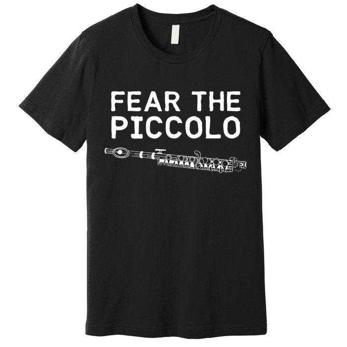 Piccolo Flute Fear The Piccolo Flutist Premium T-Shirt