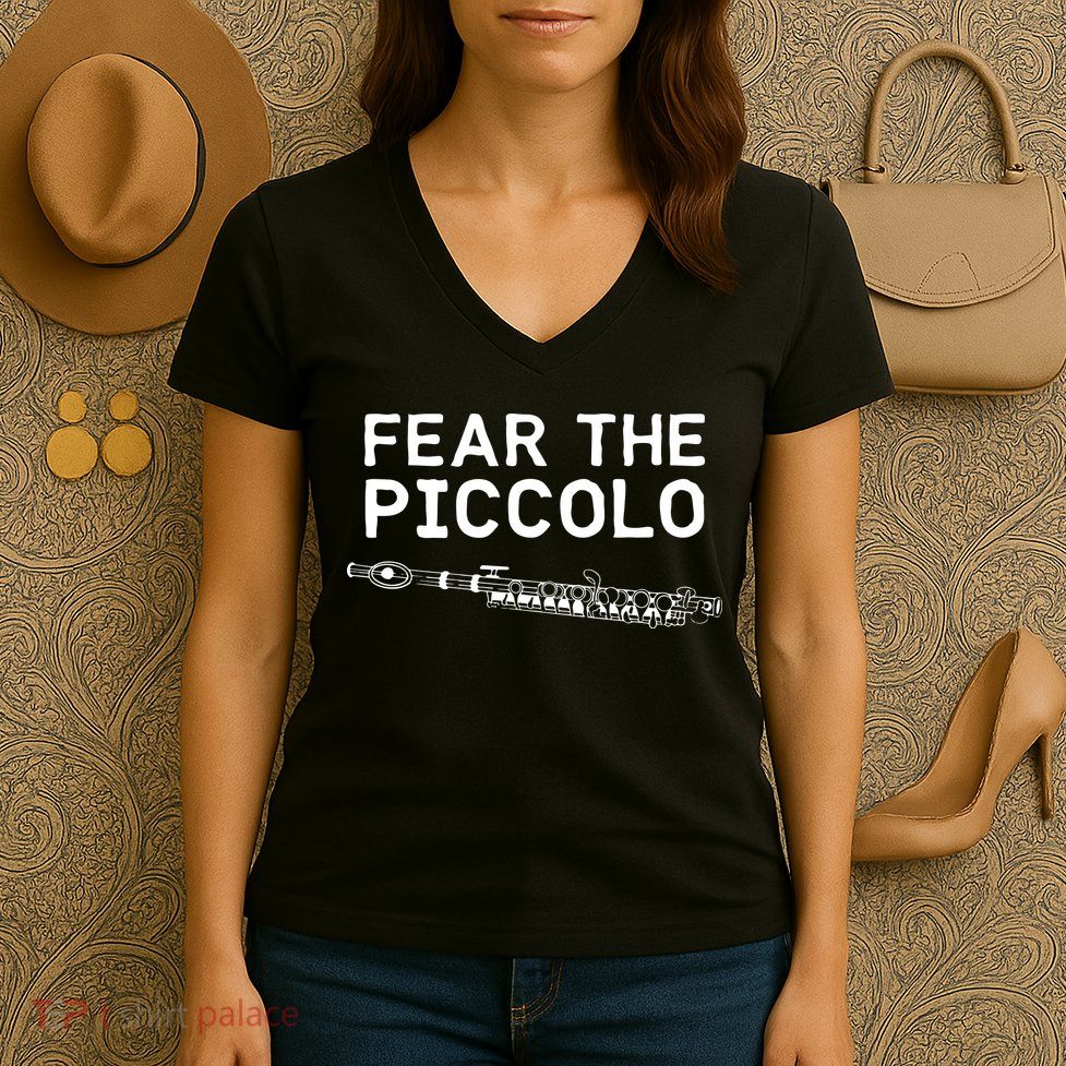 Piccolo Flute Fear The Piccolo Flutist Women's V-Neck T-Shirt