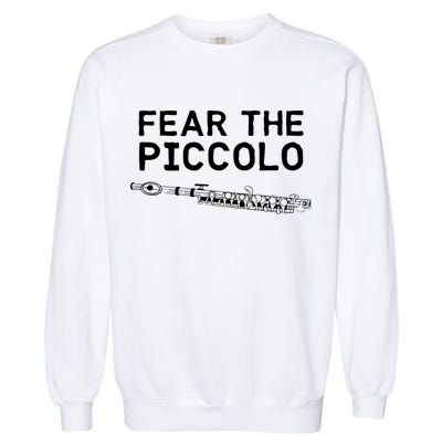 Piccolo Flute Fear The Piccolo Flutist Garment-Dyed Sweatshirt
