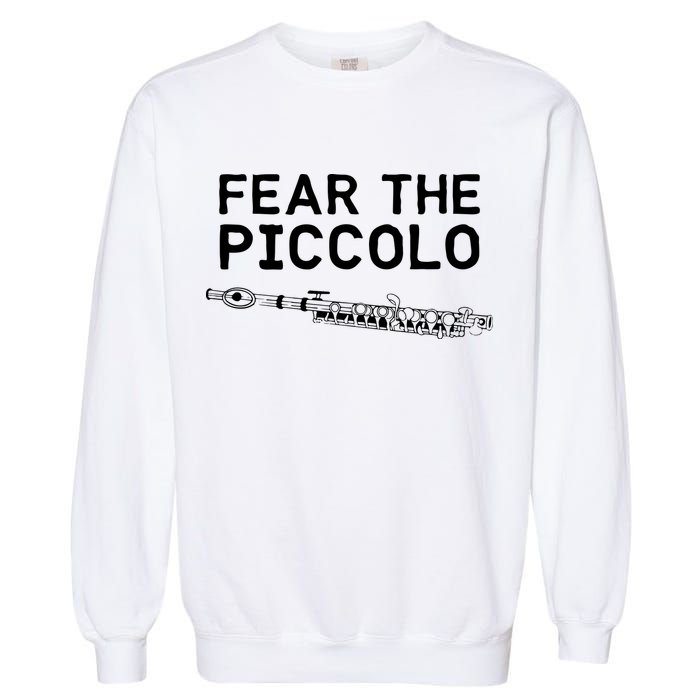 Piccolo Flute Fear The Piccolo Flutist Garment-Dyed Sweatshirt