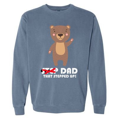 Proud Fathers Family Matching Step Dad That Stepped Up! Gift Garment-Dyed Sweatshirt