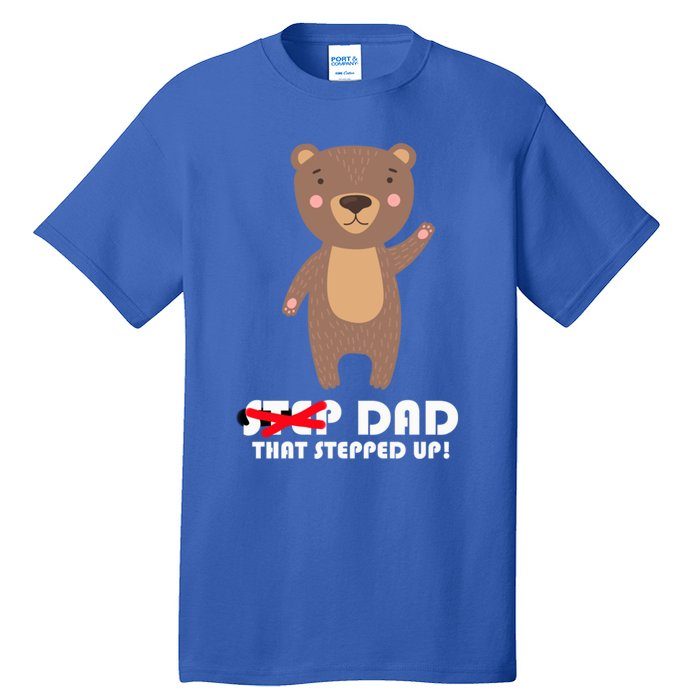 Proud Fathers Family Matching Step Dad That Stepped Up! Gift Tall T-Shirt