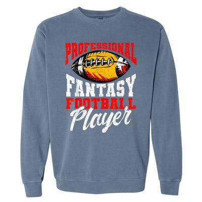 Professional Fantasy Football Player Fantasy Football Garment-Dyed Sweatshirt