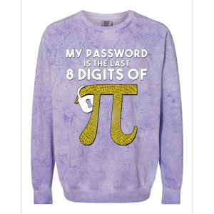 Pi Funny Gift My Password Is The Last 8 Digits Of Pi Colorblast Crewneck Sweatshirt