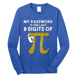 Pi Funny Gift My Password Is The Last 8 Digits Of Pi Long Sleeve Shirt