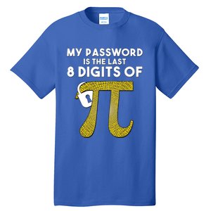 Pi Funny Gift My Password Is The Last 8 Digits Of Pi Tall T-Shirt