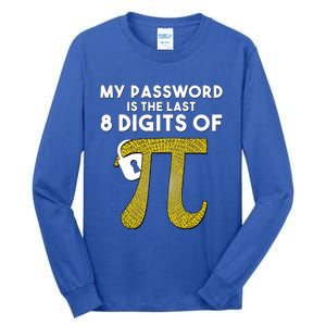 Pi Funny Gift My Password Is The Last 8 Digits Of Pi Tall Long Sleeve T-Shirt