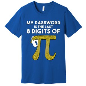 Pi Funny Gift My Password Is The Last 8 Digits Of Pi Premium T-Shirt