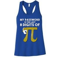 Pi Funny Gift My Password Is The Last 8 Digits Of Pi Women's Racerback Tank