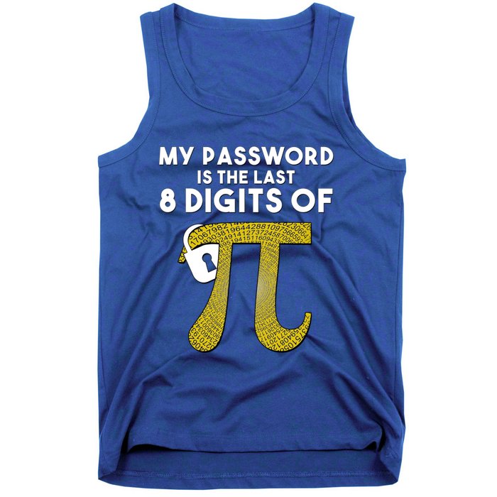 Pi Funny Gift My Password Is The Last 8 Digits Of Pi Tank Top