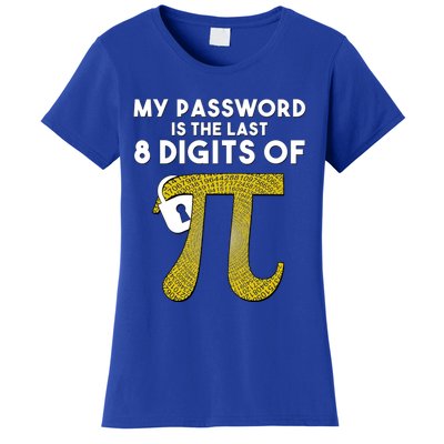 Pi Funny Gift My Password Is The Last 8 Digits Of Pi Women's T-Shirt