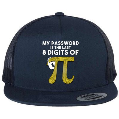 Pi Funny Gift My Password Is The Last 8 Digits Of Pi Flat Bill Trucker Hat