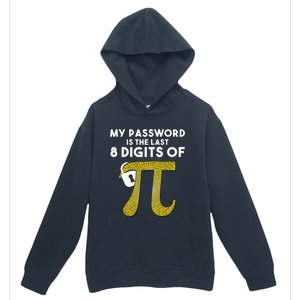 Pi Funny Gift My Password Is The Last 8 Digits Of Pi Urban Pullover Hoodie