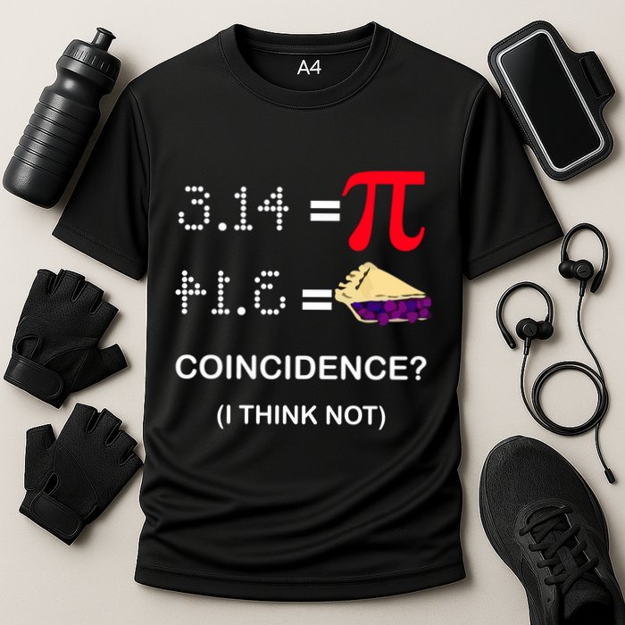 Pi Funny Gift 3 14 = Pie Coincidence ? I Think Not Happy Pi Day Gift Performance Shirt