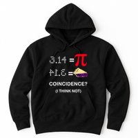 Pi Funny Gift 3 14 = Pie Coincidence ? I Think Not Happy Pi Day Gift Hoodie
