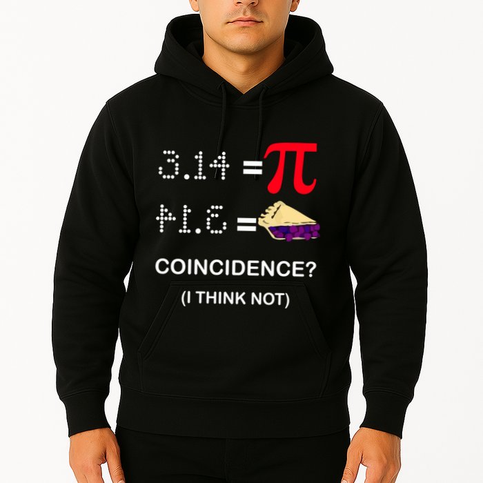 Pi Funny Gift 3 14 = Pie Coincidence ? I Think Not Happy Pi Day Gift Hoodie