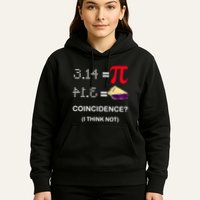 Pi Funny Gift 3 14 = Pie Coincidence ? I Think Not Happy Pi Day Gift Hoodie
