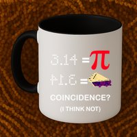 Pi Funny Gift 3 14 = Pie Coincidence ? I Think Not Happy Pi Day Gift Mug