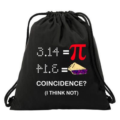 Pi Funny Gift 3 14 = Pie Coincidence ? I Think Not Happy Pi Day Gift Drawstring Bag