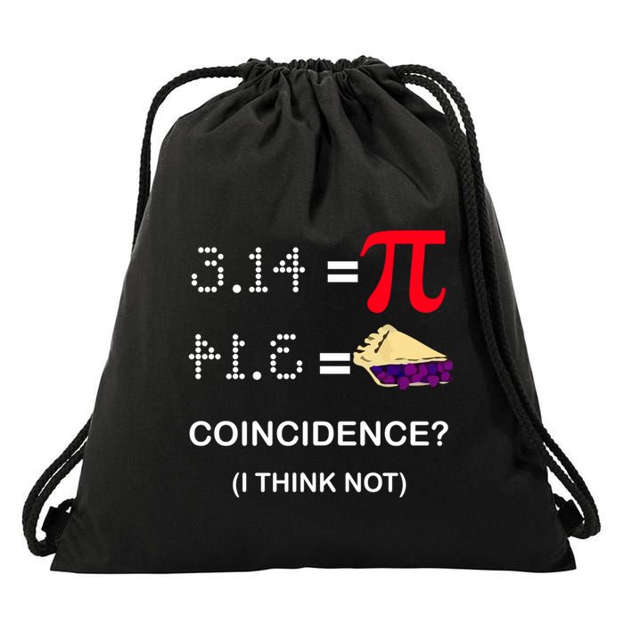 Pi Funny Gift 3 14 = Pie Coincidence ? I Think Not Happy Pi Day Gift Drawstring Bag