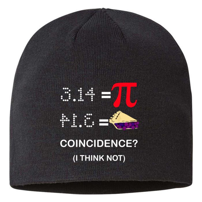 Pi Funny Gift 3 14 = Pie Coincidence ? I Think Not Happy Pi Day Gift Sustainable Beanie