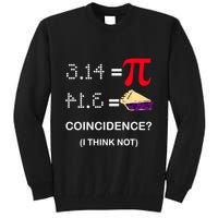 Pi Funny Gift 3 14 = Pie Coincidence ? I Think Not Happy Pi Day Gift Tall Sweatshirt