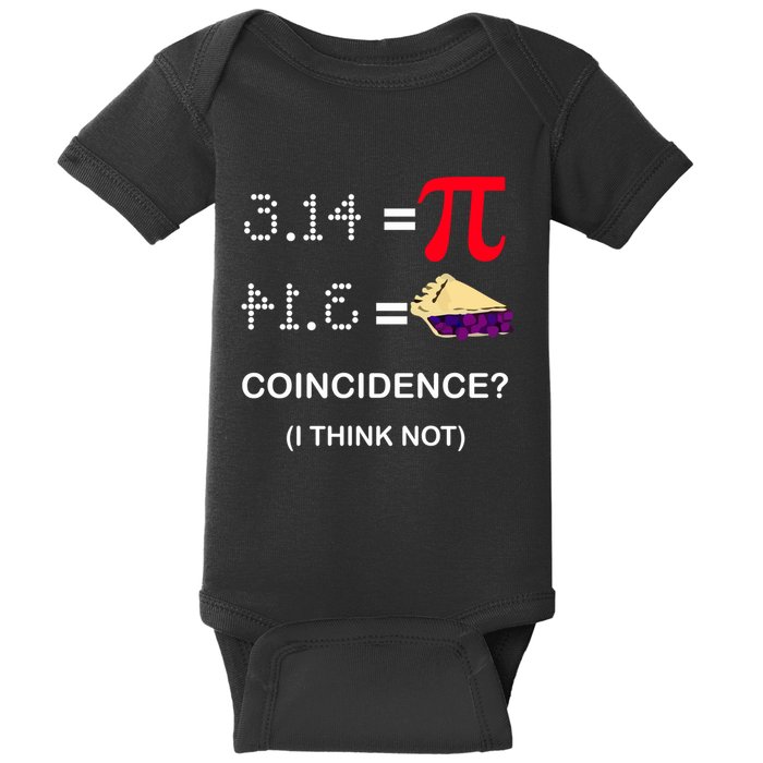 Pi Funny Gift 3 14 = Pie Coincidence ? I Think Not Happy Pi Day Gift Baby Bodysuit