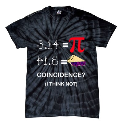 Pi Funny Gift 3 14 = Pie Coincidence ? I Think Not Happy Pi Day Gift Tie-Dye T-Shirt