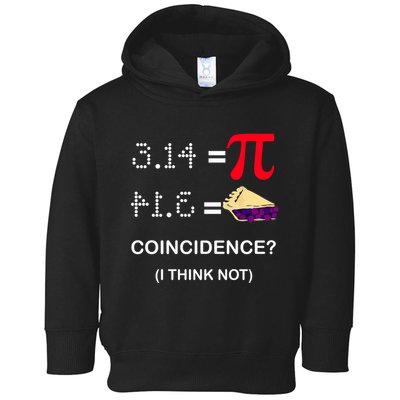 Pi Funny Gift 3 14 = Pie Coincidence ? I Think Not Happy Pi Day Gift Toddler Hoodie
