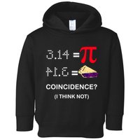 Pi Funny Gift 3 14 = Pie Coincidence ? I Think Not Happy Pi Day Gift Toddler Hoodie