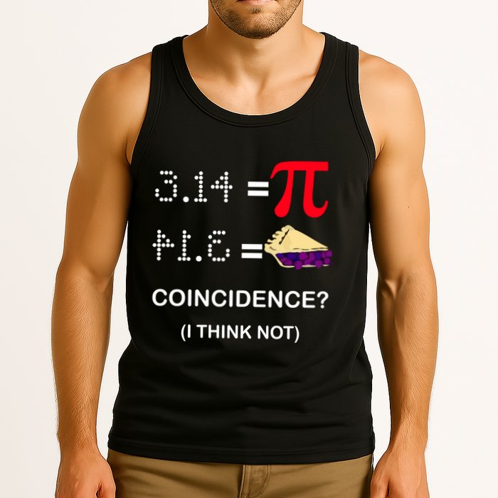 Pi Funny Gift 3 14 = Pie Coincidence ? I Think Not Happy Pi Day Gift Tank Top