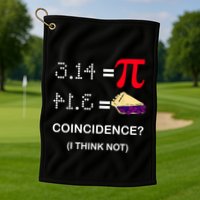Pi Funny Gift 3 14 = Pie Coincidence ? I Think Not Happy Pi Day Gift Golf Towel