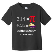 Pi Funny Gift 3 14 = Pie Coincidence ? I Think Not Happy Pi Day Gift Toddler T-Shirt