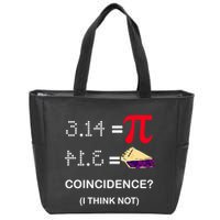 Pi Funny Gift 3 14 = Pie Coincidence ? I Think Not Happy Pi Day Gift Zip Tote Bag