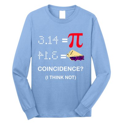 Pi Funny Gift 3 14 = Pie Coincidence ? I Think Not Happy Pi Day Gift Long Sleeve Shirt